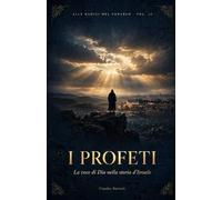 I PROFETI: La voce di Dio nella storia d’Israele