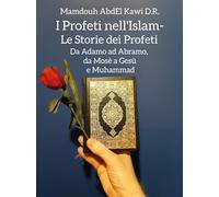 Libri Mamdouh AbdEl Kawi - I Profeti Nell'islam. Le Storie Dei Profeti. Da Adamo