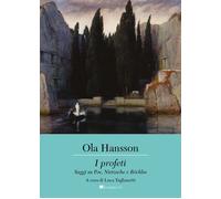 I profeti. Saggi su Poe, Nietzsche e Böcklin - Hansson Ola