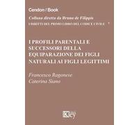 I profili parentali e successori della equiparazione dei figli naturali ai figli legittimi
