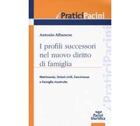 I profili successori nel nuovo diritto di famiglia. Matrimonio, unioni civili, convivenze e famiglie ricostituite