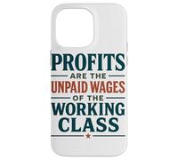 I profitti sono i salari non pagati della classe lavorativa Custodia per iPhone 14 Pro Max