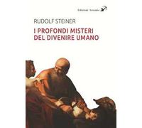 I profondi misteri del divenire umano alla luce dei Vangeli