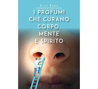 I profumi che curano corpo, mente e spirito