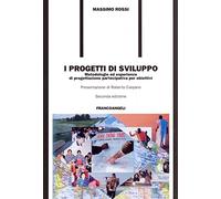 I progetti di sviluppo. Metodologie ed esperienze di progettazione partecipativa per obiettivi