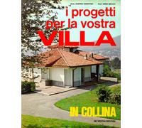 I progetti per la vostra villa in collina - [De Vecchi]