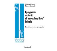I programmi scolastici di «educazione fisica» in Italia. Una lettura storico-pedagogica