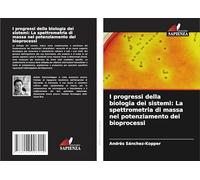 I progressi della biologia dei sistemi: La spettrometria di massa nel potenziamento dei bioprocessi
