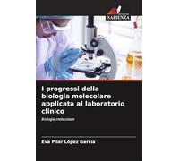 I progressi della biologia molecolare applicata al laboratorio clinico: Biologia molecolare