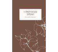 I Promessi Sposi - Alessandro Manzoni: Testo Originale dell’Opera