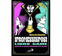 I PROMESSI SPOSI. DECIDI TU SE QUESTO MATRIMONIO S'HA DA FARE. LIBRO GAME - DE