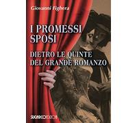 I promessi sposi. Dietro le quinte del grande romanzo