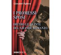 I promessi sposi. Dietro le quinte del grande romanzo