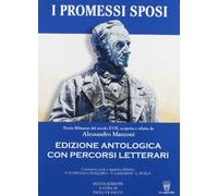 I promessi sposi. Ediz. antologica. Per le Scuole superiori. Con espansione online