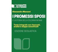 I PROMESSI SPOSI: Edizione scolastica 2021 Testo integrale con schede riassuntive e mappe concettuali