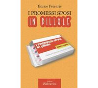 I promessi sposi in pillole: Riassunti brevi per uno studio veloce
