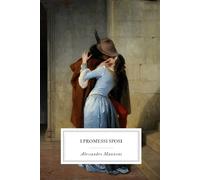 I Promessi Sposi: Testo integrale · Edizione classica a lettura scorrevole