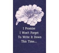 I Promise I Won't Forget To Write It Down This Time...: A password logbook for that friend, family member or loved one who just can't seem to remember keep track of theirs
