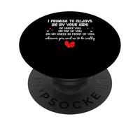 I Promise to Always Be By Your Side Or Under You On Top Of PopSockets PopGrip Adesivo