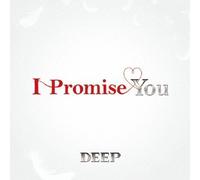 I PROMISE YOU - DEEP