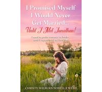 I Promised Myself I Would Never Get Married...Until I Met Jonathon!: I used to prefer romance in books...until I experienced my first kiss!