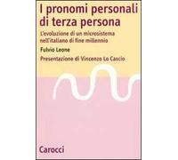 I pronomi personali di terza persona. L'evoluzione di un microsistema nell'italiano di fine millenio