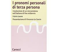 I pronomi personali di terza persona. L'evoluzione di un microsistema nell'italiano di fine millenio