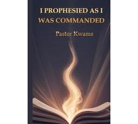 I PROPHESIED AS I WAS COMMANDED