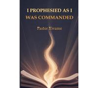 I PROPHESIED AS I WAS COMMANDED