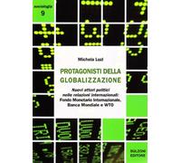 I protagonisti della globalizzazione. Nuovi attori politici nelle relazioni internazionali. Fondo monetario internazionale, banca mondiale e WTO