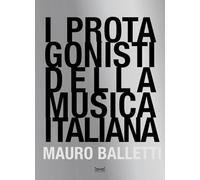 I protagonisti della musica italiana. Ediz. illustrata