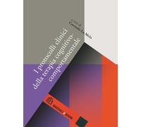 I protocolli clinici della terapia cognitivo-comportamentale - [Maddali e Bruni]