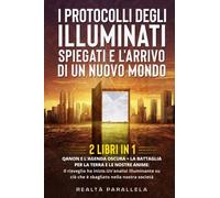 I protocolli degli Illuminati spiegati e l’arrivo di un Nuovo Mondo (2 Libri in