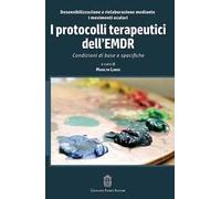 I protocolli terapeutici dell'EMDR. Condizioni di base e specifiche