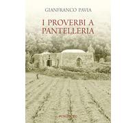 I proverbi a Pantelleria - Pavia Gianfranco