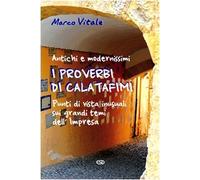 I proverbi di Calatafimi. Antichi e modernissimi punti di vista iniziali sui grandi temi dell'Impresa