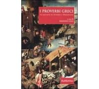 I proverbi greci. Le raccolte di Zenobio e Diogeniano. Testo greco a fronte