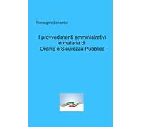 I provvedimenti amministrativi in materia di ordine e sicurezza pubblica