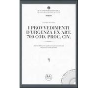 I provvedimenti d'urgenza ex art. 700 Cod. proc. civ. Alla luce delle prime applicazioni giurisprudenziali del processo civile riformato. Con CD-ROM