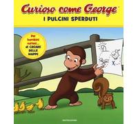 I pulcini sperduti. Curioso come George. Ediz. a colori. Vol. 5