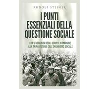 I punti essenziali della questione sociale. Con l'aggiunta degli scritti i...