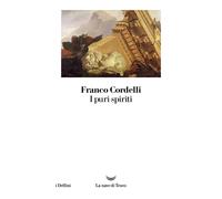 I puri spiriti - Cordelli Franco