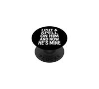 I Put A Spell On Him And Now He's Mine - PopSockets PopGrip Adesivo