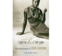 I Put a Spell on You: The Autobiography of Nina Simone by Nina Simone