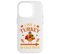 I Put A Turkey In That Oven Thanksgiving Thankful Custodia per iPhone 14 Pro