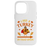 I Put A Turkey In That Oven Thanksgiving Thankful Custodia per iPhone 14 Pro Max