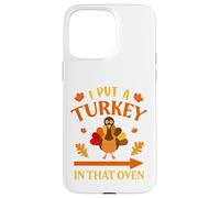 I Put A Turkey In That Oven Thanksgiving Thankful Custodia per iPhone 15 Pro Max