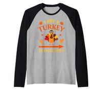 I Put A Turkey in That Oven Thanksgiving Thankful Maglia con Maniche Raglan