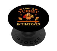 I Put A Turkey In That Oven Thanksgiving Thankful PopSockets PopGrip Adesivo