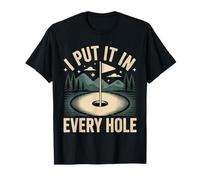 I Put It in Every Hole Giocatore di Golf giocoso |- Maglietta